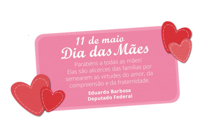 Mensagem Dia das Mães - Deputado Federal Eduardo Barbosa